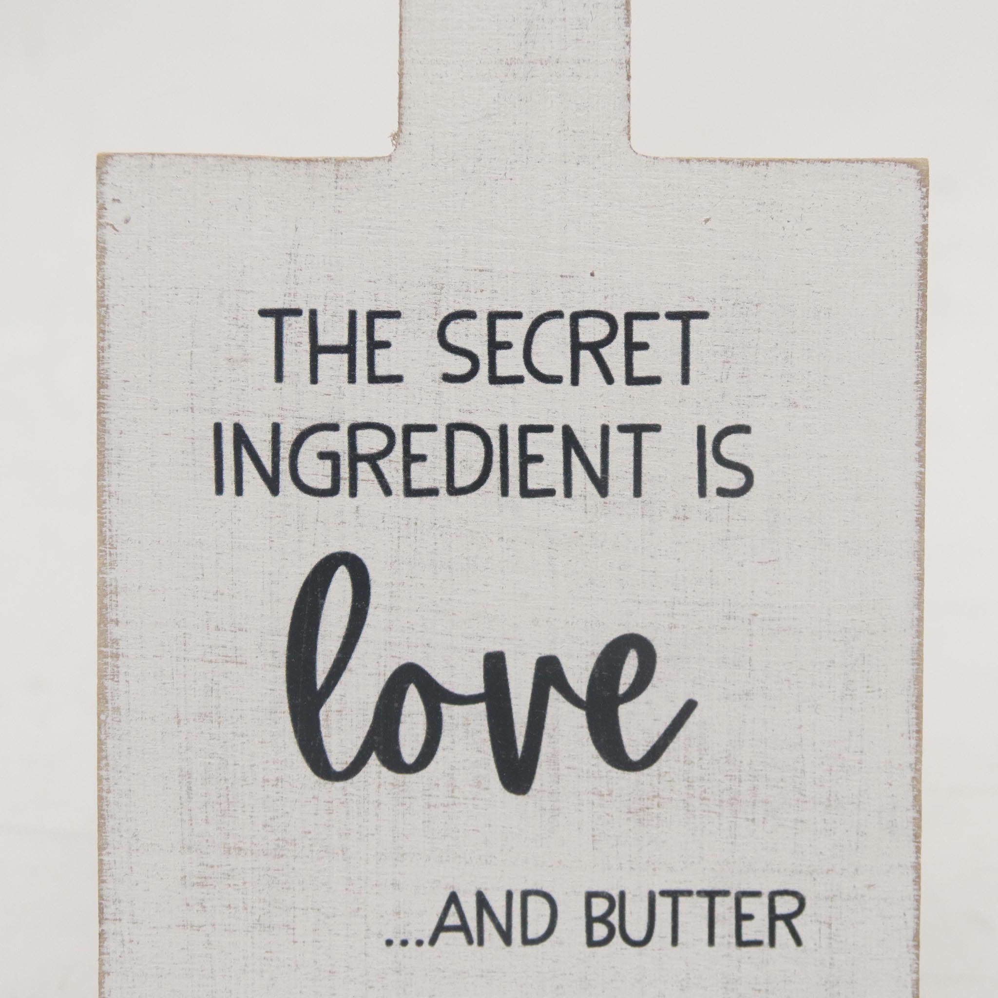 The Secret Ingredient Is Love and Butter Wood Tabletop Sign