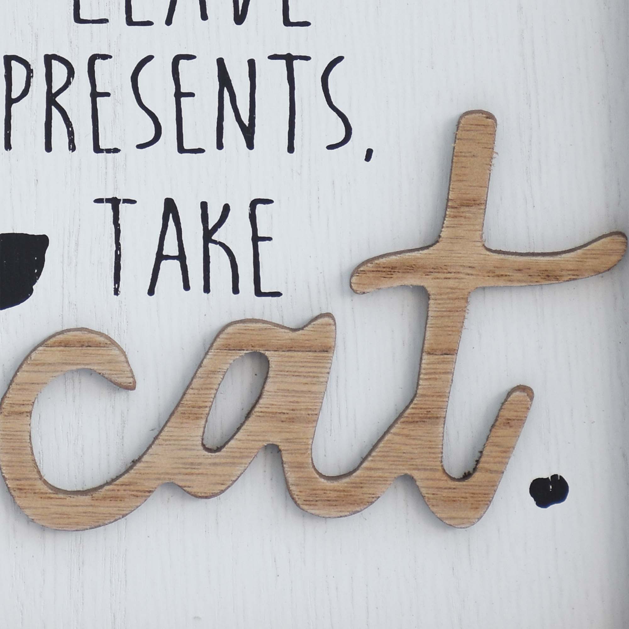 Wood Christmas Sign with Sayings- Leave Presents Take Cat